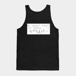 Be Lowkey Tank Top